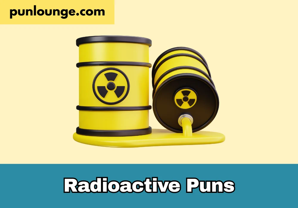 Radioactive Puns