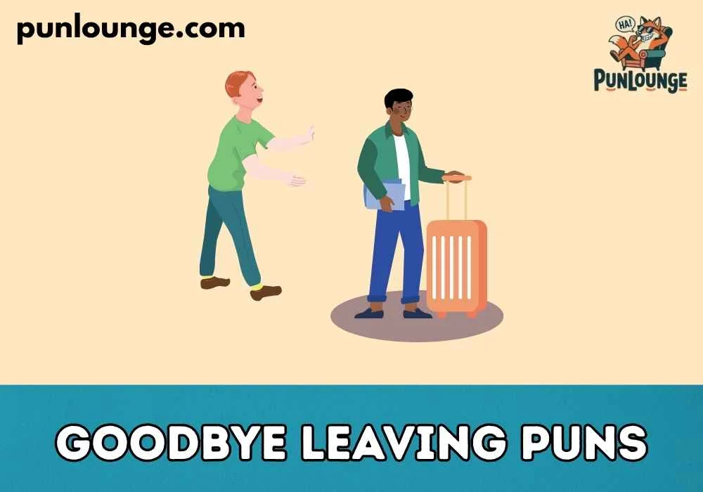Short Goodbye Leaving Puns for Instagram 