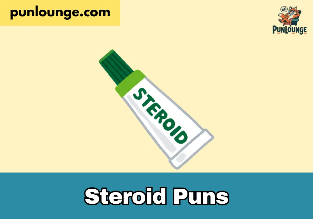 Steroid Puns