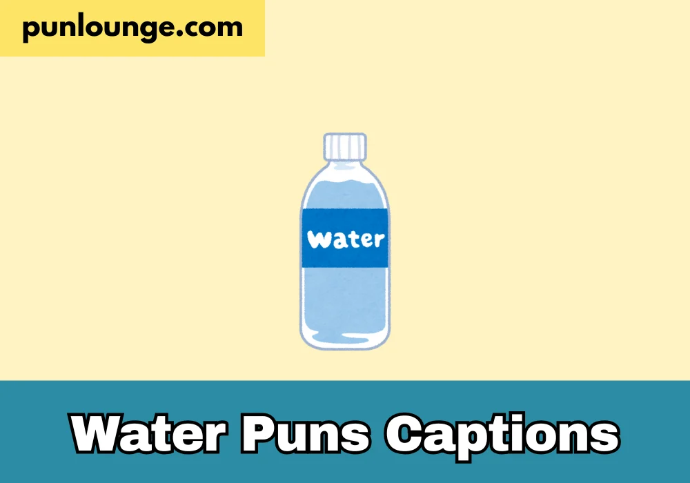 Water Puns Captions