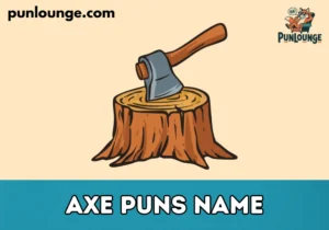 Axe Puns Name
