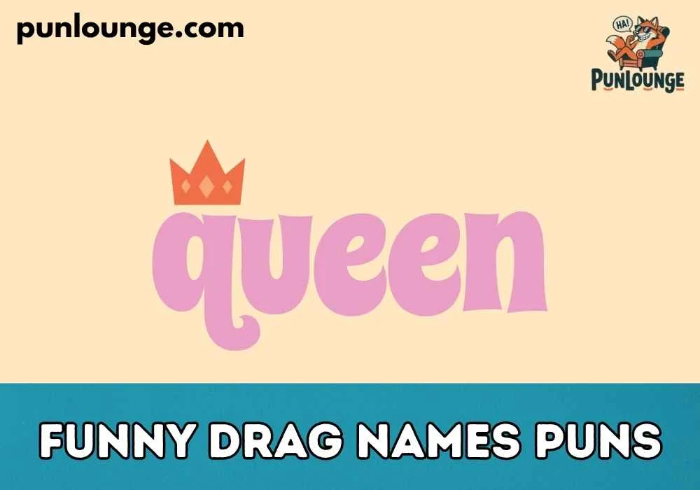 Funny Drag Names Puns
