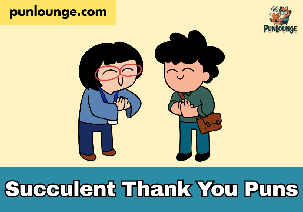 Succulent Thank You Puns