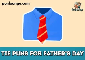 Tie Puns for Father’s Day