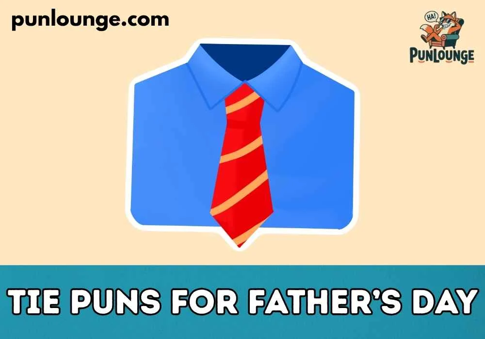 Tie Puns for Father’s Day