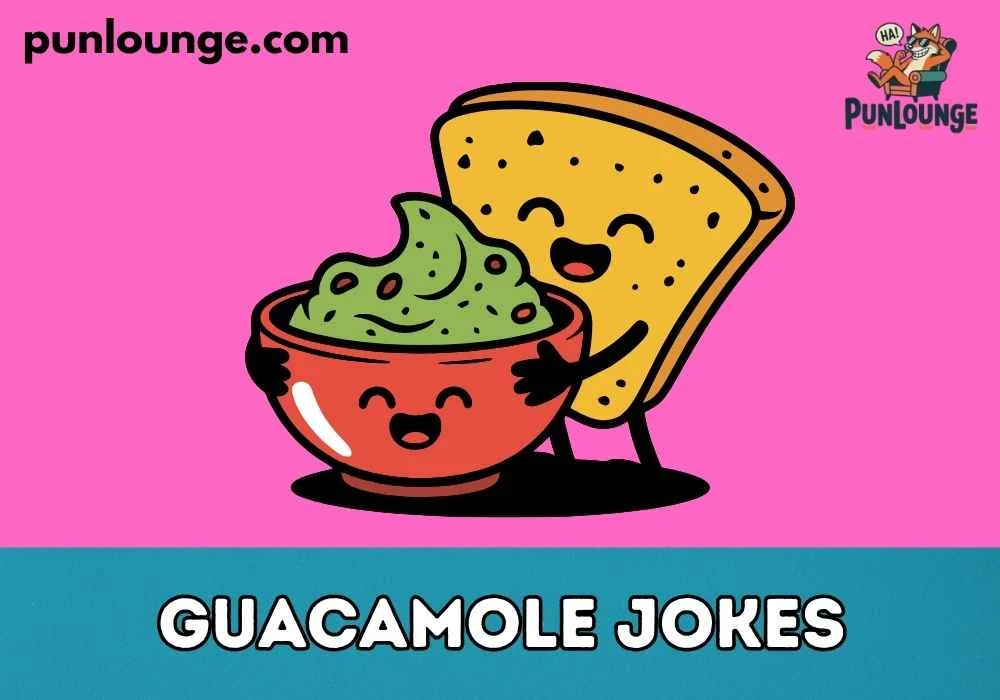 Guacamole jokes